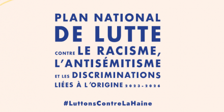 Le plan national contre le racisme, l’antisémitisme et les discriminations