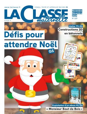 La Classe maternelle n°329 Novembre-Décembre 2024 