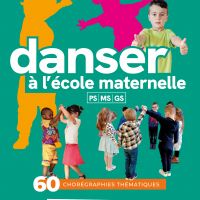 Danser à l'école maternelle - 60 chorégraphies thématiques